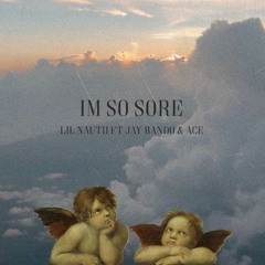 I'm So Sore Ft Jay Bando & Ace