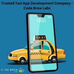 Reputable Taxi App Development Company - Code Brew Labs