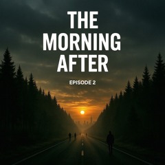 The Morning After - EP 2
