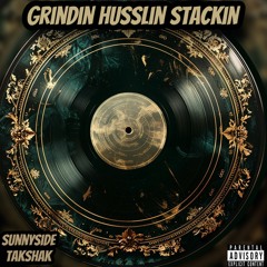 Sunnyside, Takshak - Grindin Husslin Stackin