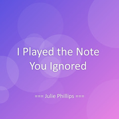 I Played the Note You Ignored