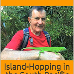 Read PDF 📂 Island-Hopping in the South Pacific: Fiji, New Caledonia, Vanuatu, Solomo
