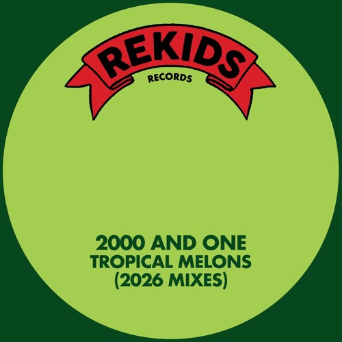 2000 and One - Tropical Melons (Bart Skils Remix) - Rekids