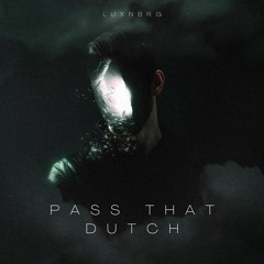 Luxnbrg - Pass That Dutch