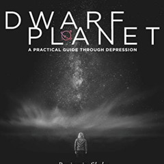FREE EPUB 📁 Dwarf Planet: A Practical Guide Through Depression by  Benjamin Sledge,M