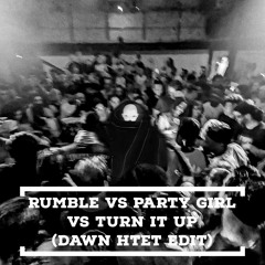 RUMBLE Vs PARTY GIRL Vs TURN IT UP (Dawn Htet Edit)