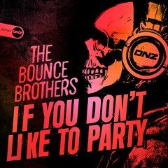 Released now on DNZ Records If You Don't Like To Party [Sample].mp3 promo by THE BOUNCE BROTHERS