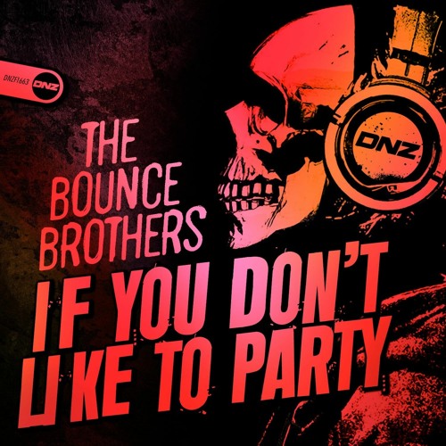 Released now on DNZ Records If You Don't Like To Party [Sample].mp3 promo by THE BOUNCE BROTHERS