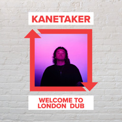 Kanetaker - Welcome To London Dub [FREE DOWNLOAD]