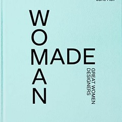 [Get] [EBOOK EPUB KINDLE PDF] Woman Made, Great Women Designers: Great Women Designer