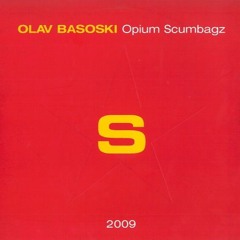 Olav Basoski - Opium Scumbagz (Cleptomaniacs Club Mix) (2000)