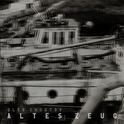 Gleb Choutov - Altes Zeug EP (preview)