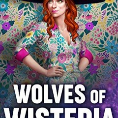 [Download] [epub]^^ Wolves of Wisteria (Wisteria Witches Mysteries Book 6) [PDFEPub]