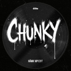 FormatB - Chunky (HÄWK VIP EDIT)(FULL PREVIEW IN DESCRIPTION)