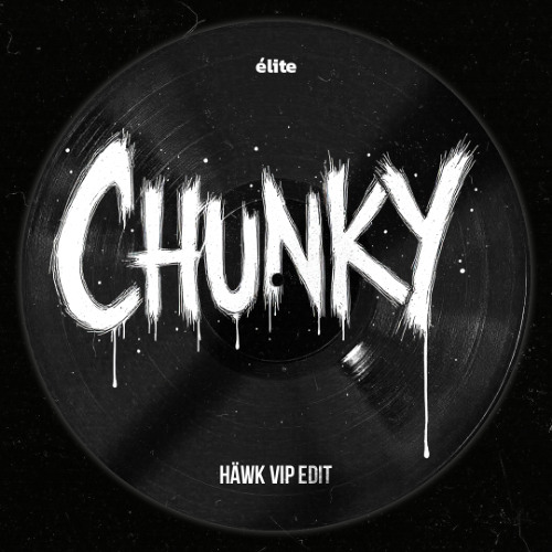 FormatB - Chunky (HÄWK VIP EDIT)(FULL PREVIEW IN DESCRIPTION)