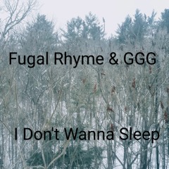 Fugal Rhyme & GGG - I Don't Wanna Sleep (Project Unknown part 2)