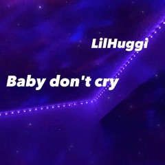 baby dont cry - lilhuggi