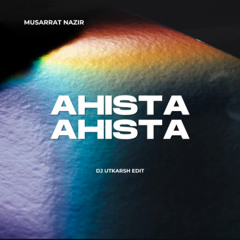 Ahista - DJ Utkarsh (FREE DOWNLOAD)