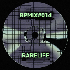 BPMIX#014: Rarelife