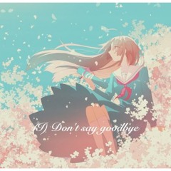 (I) Don't Say Goodbye feat.東北きりたん, 四国めたん, No.7 & めろう