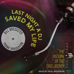 [Read] EPUB 💏 Last Night a DJ Saved My Life: The History of the Disc Jockey by  Bill