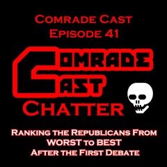 Ranking the Republicans From WORST to BEST After the First Primary Debate | Comrade Cast Ep. 41