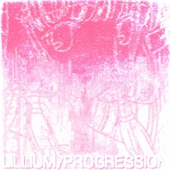 LILLIUM/PROGRESSION