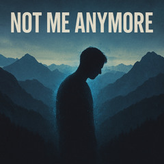 Not Me Anymore