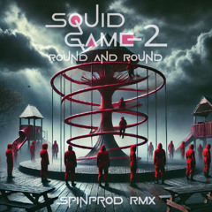 Squid Game 2 - Round And Round (SpinProd RMX)