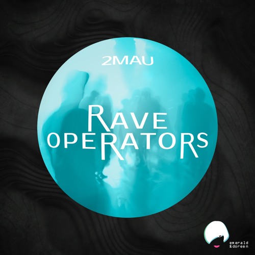 2MAU - Rave Operators