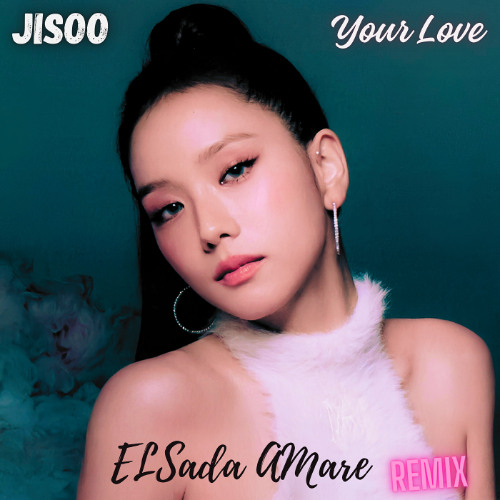 Jisoo - Your Love (ELSada Amare Remix)