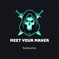 Meet Your Maker