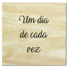 Vivendo Um Dia De Cada Vez!