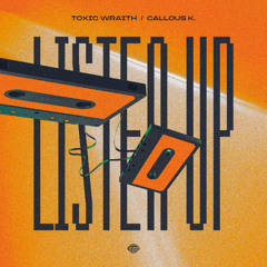 Toxic Wraith, Callous K. - Listen Up