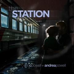 Eric C. Powell + Andrea Powell - The Station