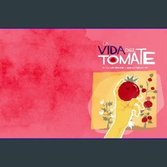 [READ] 💖 La Vida del Tomate (Spanish Edition) Full Pdf