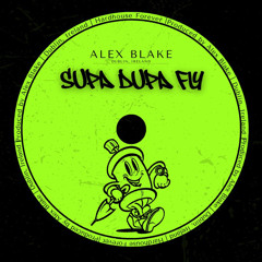 Alex Blake - Supa Dupa Fly