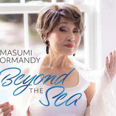 Masumi Ormandy - Beyond the Sea