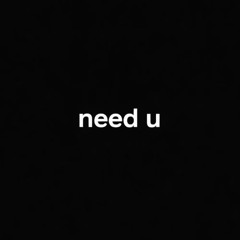 need u