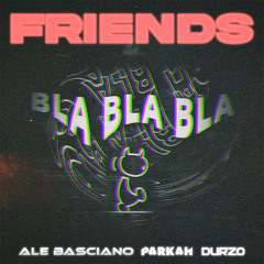 Meduza x Gigi D'Agostino - Bla Bla Friends (ALE BASCIANO, PARKAH & DURZO) BUY = FREE DOWNLOAD