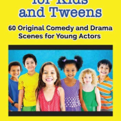 download PDF 📔 Acting Scenes for Kids and Tweens: 60 Original Comedy and Drama Scene