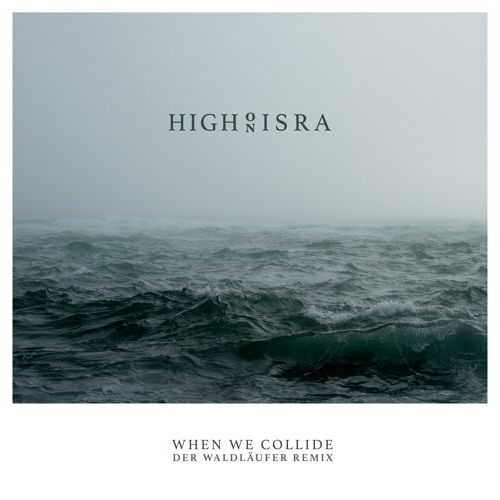 Stream High On Isra - When We Collide (Der Waldläufer Remix)(Snippet) by  Sine Music | Listen online for free on SoundCloud