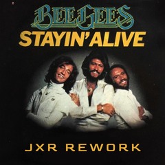 Stayin Alive / JXR (AR) Rework