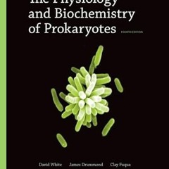 Access [EBOOK EPUB KINDLE PDF] The Physiology and Biochemistry of Prokaryotes by  David White,James
