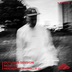 Outlines Session - Redeyes (Janvier 2022)