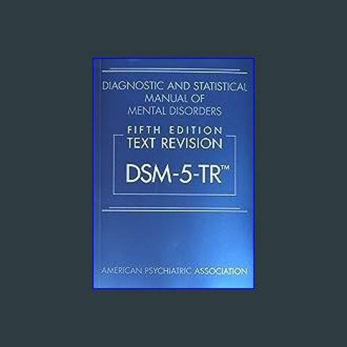 Stream EBOOK 📕 Diagnostic and Statistical Manual of Mental Disorders, Text Revision Dsm5tr