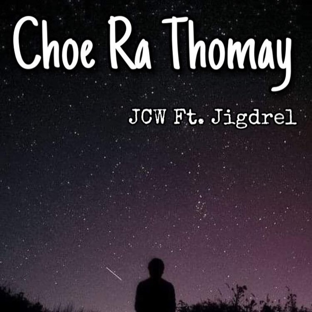 Choe Ra Thomay JCW Ft. Jigdrel