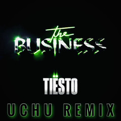 Tiesto - The Business (UCHU Remix)【Free downlowd】