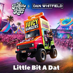 Little Bit a Dat - FunkinRight x Dan Whitfield