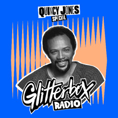 Glitterbox Radio Show 395 Quincy Jones Special